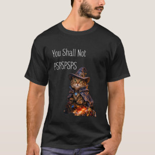 You Shall Not PSPSPSPS, Cute Wizard Costume Cat T-Shirt