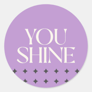 You Shine Motivational Classic Round Sticker