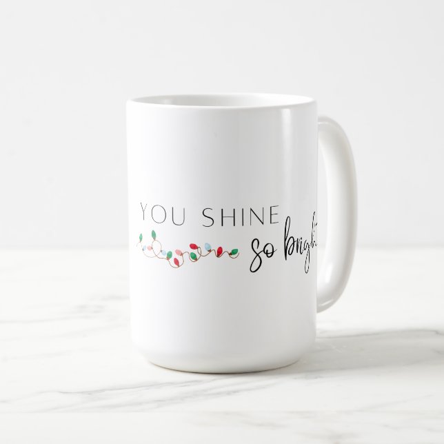 You Shine So Bright Christmas Mug (Front Right)
