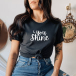 You Shine Women's T-shirt<br><div class="desc">Express yourself with this lovely,  "You Shine" moon and stars t-shirt!!</div>