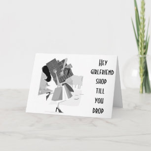 YOU SHOP LIKE YOU ARE STILL 21=BFF BIRTHDAY CARD