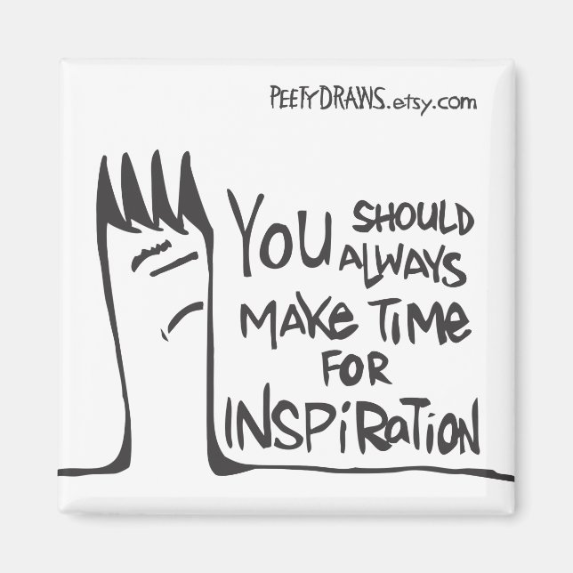 You Should Always Make Time For Inspiration Magnet (Front)