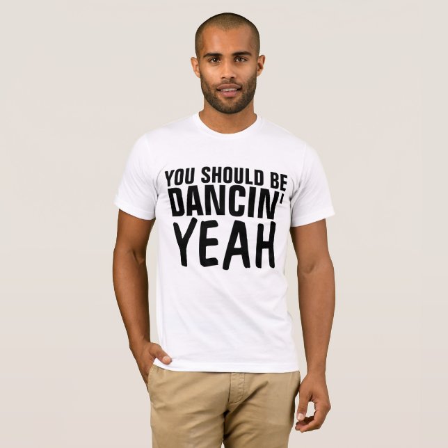 YOU SHOULD BE DANCING YEAH Vintage t-shirts (Front Full)