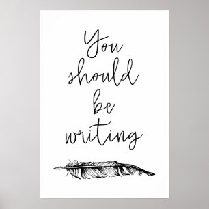 You Should Be Writing Poster