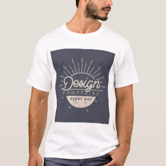 You Should Design Something New Every Day T-Shirt