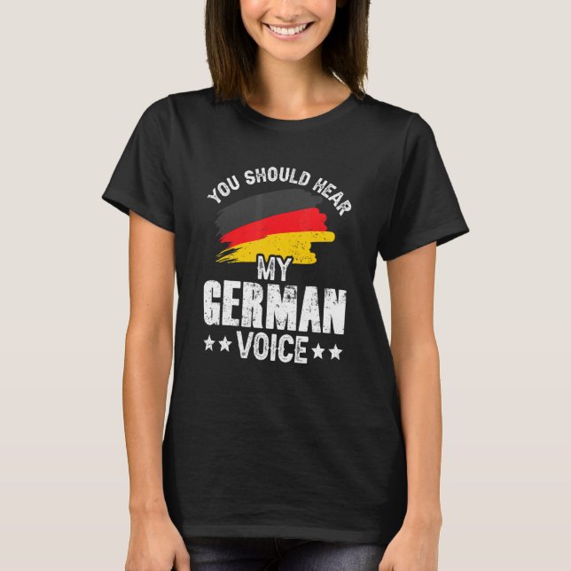 You Should Hear My German Voice Teacher Germany Sc T-Shirt (Front)
