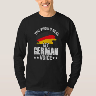 You Should Hear My German Voice Teacher Germany Sc T-Shirt