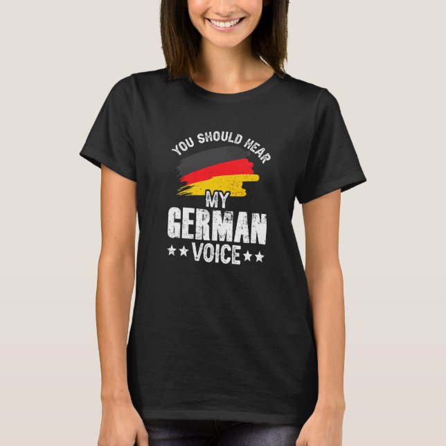 You Should Hear My German Voice Teacher Germany Sc T-Shirt (Front)