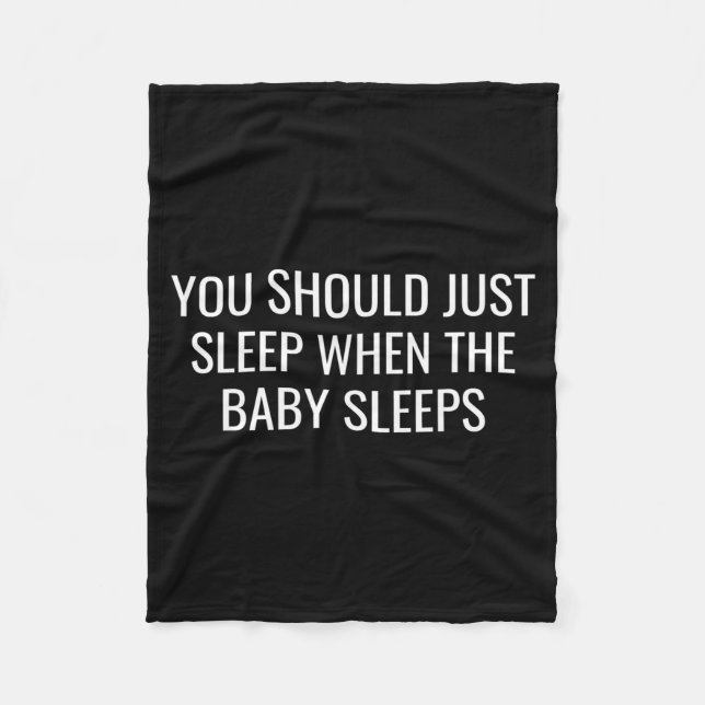 You Should Just Sleep When The Baby Funny New Pare Fleece Blanket (Front)