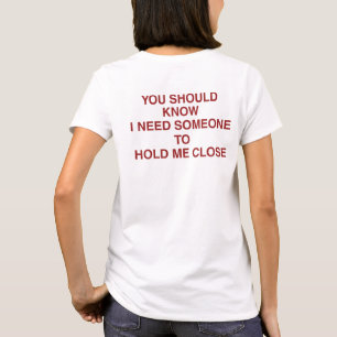 You Should Know - romantic quotes  T-Shirt