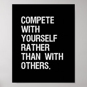 You should only compete with one person: yourself poster