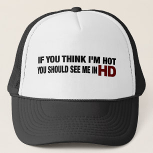 You Should See Me In Hd Trucker Hat