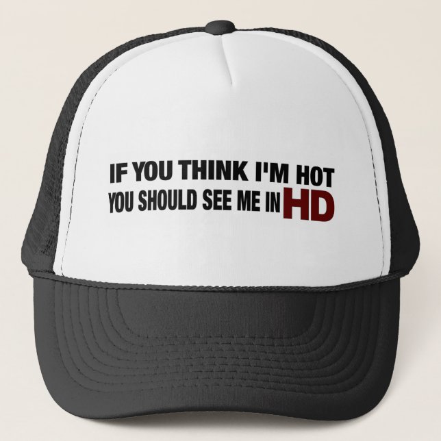 You Should See Me In Hd Trucker Hat (Front)