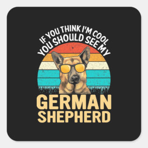 You Should See My German Shepherd Square Sticker