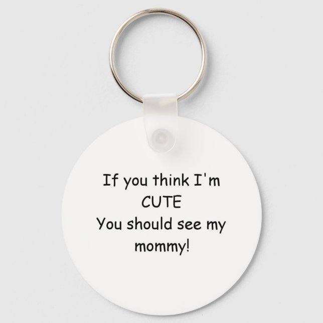 You should see my mummy! key ring (Front)