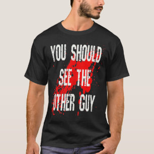 You Should See The Other Guy Get Well Soon Funny R T-Shirt