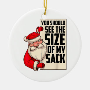 You Should See The Size Of My Sack Funny Santa Chr Ceramic Tree Decoration