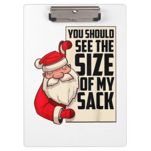 You Should See The Size Of My Sack Funny Santa Chr Clipboard