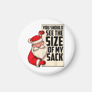 You Should See The Size Of My Sack Funny Santa Chr Magnet