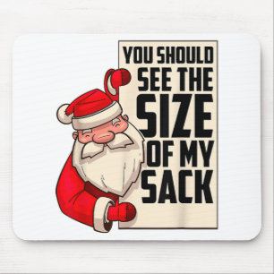 You Should See The Size Of My Sack Funny Santa Chr Mouse Mat