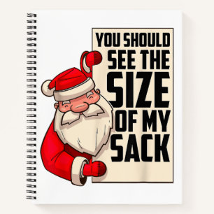 You Should See The Size Of My Sack Funny Santa Chr Notebook
