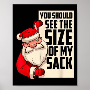 You Should See The Size Of My Sack Funny Santa Chr Poster