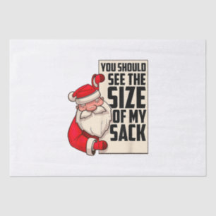 You Should See The Size Of My Sack Funny Santa Chr Tissue Paper