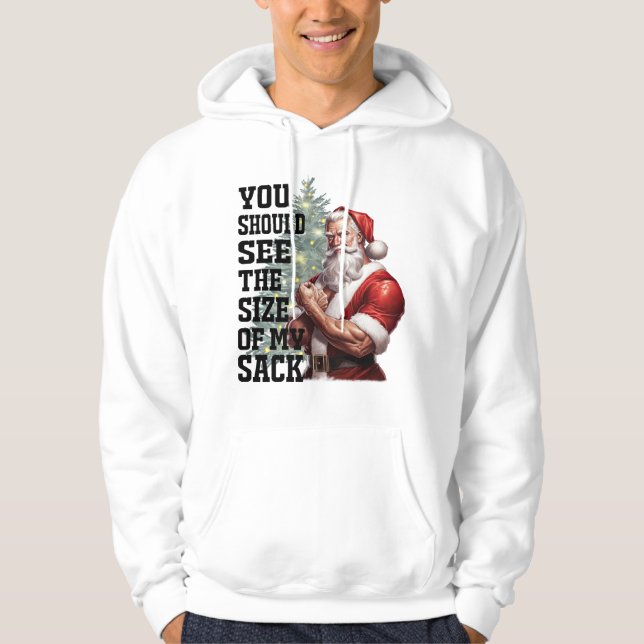 You Should See The Size of My Sack Hoodie (Front)