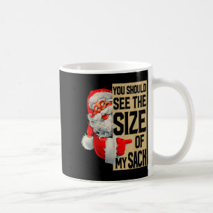 You Should See The Size Of My Sack Santa Christmas Coffee Mug