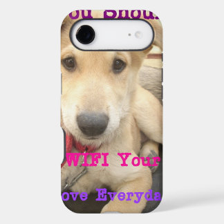 You Should WIFI Your Love Everyday
