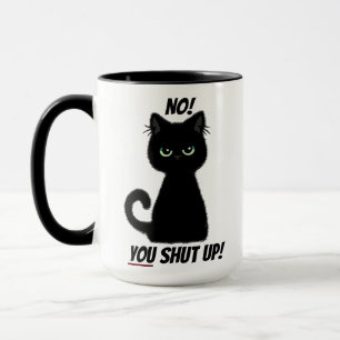You Shut Up! End Argument Insult Angry Black Cat Mug