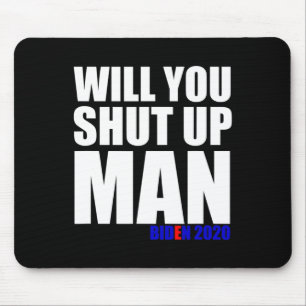 You Shut Up Man Biden For President 2020 1 Mouse Mat