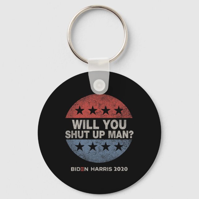 You Shut Up Man - Biden - Harris 2020  Key Ring (Front)