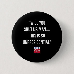 You Shut Up Man This Is So Unpresidential Biden Ha 6 Cm Round Badge