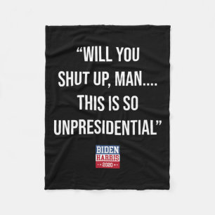 You Shut Up Man This Is So Unpresidential Biden Ha Fleece Blanket