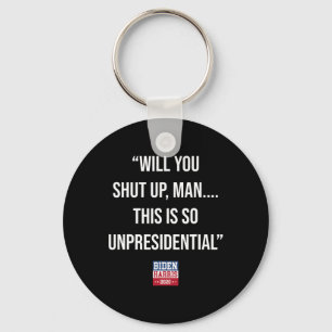 You Shut Up Man This Is So Unpresidential Biden Ha Key Ring