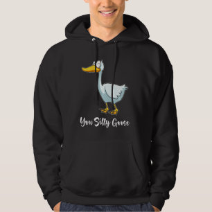 You Silly Goose  Funny Bird Smiling Hoodie