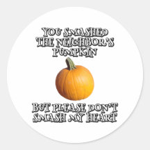 You smashed the neighbour's pumpkin