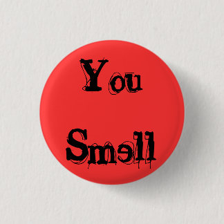 You Smell 3 Cm Round Badge