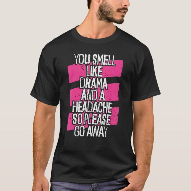 You Smell Like Drama And A Headache   No Drama Quo T-Shirt (Front)