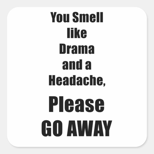 You Smell Like Drama And A Headache Sticker (Front)