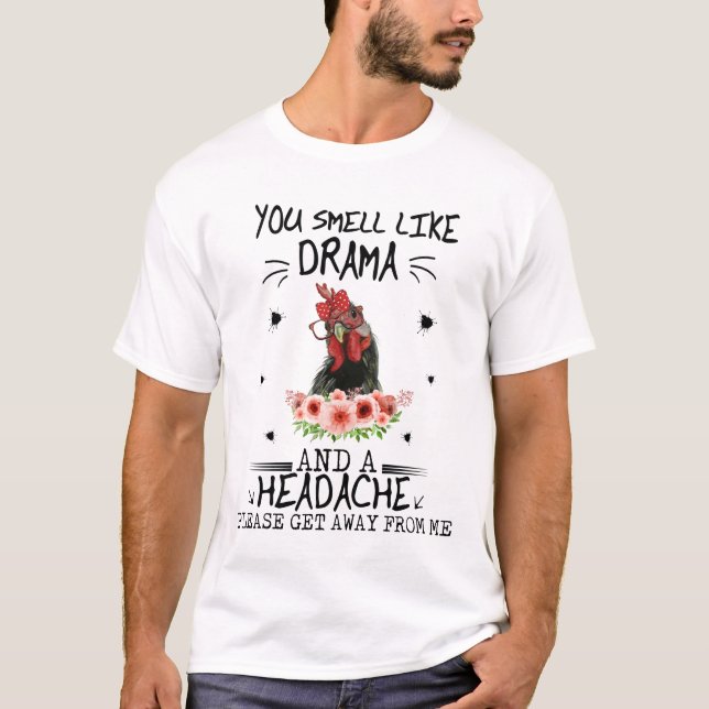 You Smell Like Drama And A Headache  T-Shirt (Front)