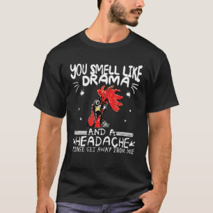 You Smell Like Drama Headache Leave Me Alone Chick T-Shirt
