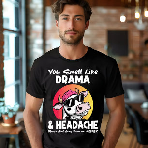 You Smell Like Drama Headache Sarcastic Cow Gifts T-Shirt