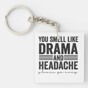 You Smell Like Drama & Headaches Funny Gift Key Ring