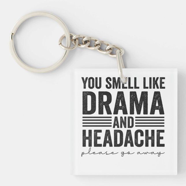 You Smell Like Drama & Headaches Funny Gift Key Ring (Front)