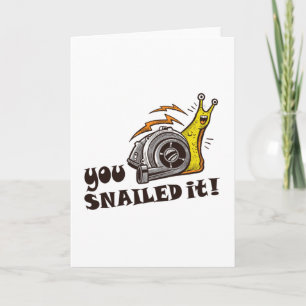 You snailed it well done card