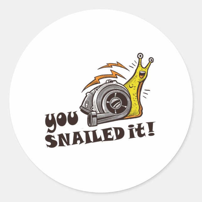 You snailed it well done classic round sticker (Front)
