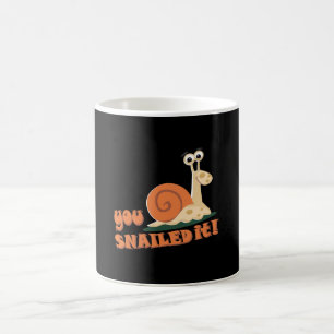 You snailed it well done coffee mug