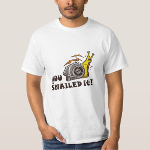 You snailed it well done T-Shirt